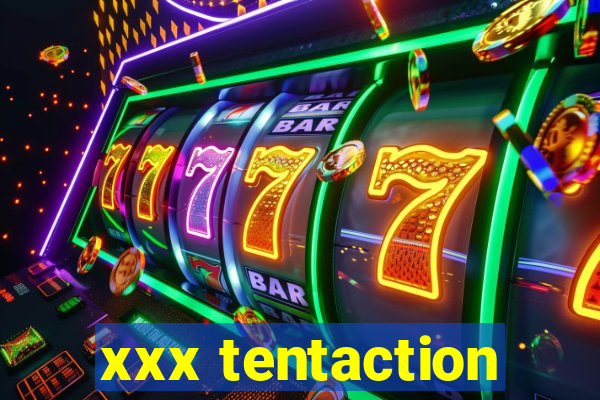 xxx tentaction